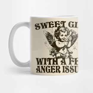 Sweet Girl With A Few Anger Issues Mug